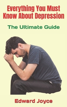 Paperback Everything You Must Know About Depression: The Ultimate Guide Book