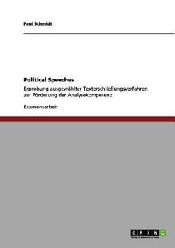 Paperback Political Speeches: Erprobung ausgewählter Texterschließungsverfahren zur Förderung der Analysekompetenz [German] Book
