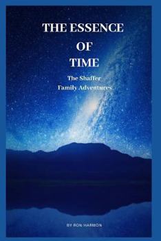 Paperback The Essence of Time: The Shaffer Family Adventures Book