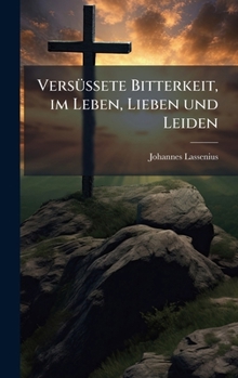 Hardcover VersÃ1/4ssete Bitterkeit, im Leben, Lieben und Leiden [German] Book