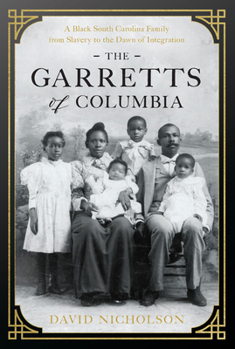 Hardcover The Garretts of Columbia: A Black South Carolina Family from Slavery to the Dawn of Integration Book