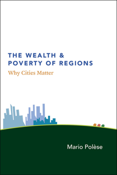 Paperback The Wealth and Poverty of Regions: Why Cities Matter Book