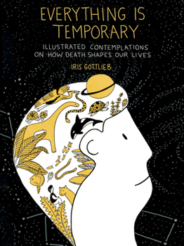 Paperback Everything Is Temporary: Illustrated Contemplations on How Death Shapes Our Lives Book