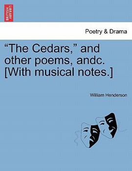 Paperback The Cedars, and Other Poems, Andc. [with Musical Notes.] Book