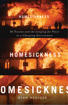 Paperback Homesickness: Of Trauma and the Longing for Place in a Changing Environment Book