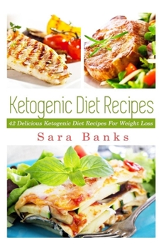 Paperback Ketogenic Diet Recipes: 42 Delicious Ketogenic Diet Recipes For Weight Loss Book