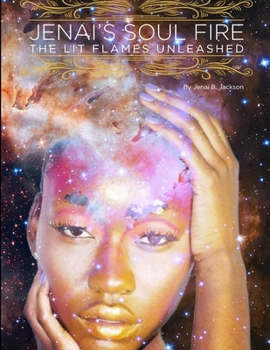 Paperback Jenai's Soul Fire: The Lit Flames Unleashed Book