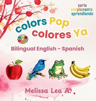 Colors Pop Colores Ya : Bilingual English - Spanish