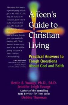 Paperback A Teen's Guide to Christian Living: Practical Answers to Tough Questions about God and Faith Book