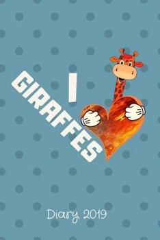 Diary 2019: I Love Giraffes
