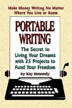 Paperback Portable Writing: The Secret to Living Your Dreams with 25 Projects to Fund Your Freedom Book