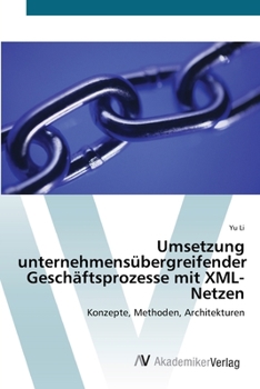 Paperback Umsetzung unternehmensübergreifender Geschäftsprozesse mit XML-Netzen [German] Book