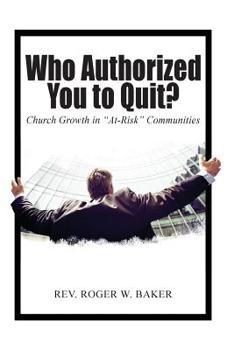 Paperback Who Authorized You to Quit?: Church Growth in "At-Risk" Communities Book