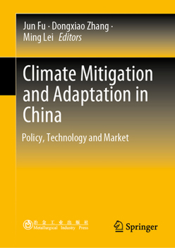 Hardcover Climate Mitigation and Adaptation in China: Policy, Technology and Market Book
