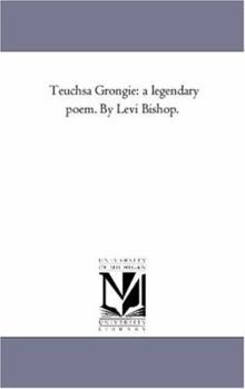 Paperback Teuchsa Grongie: A Legendary Poem. by Levi Bishop. Book