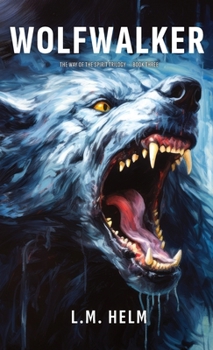 Hardcover Wolfwalker: A Western Adventure of Evil, Sacrifice, and the War for the Soul Book