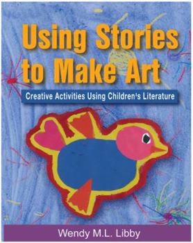 Paperback Using Stories to Make Art: Creative Activities Using Children's Literature Book