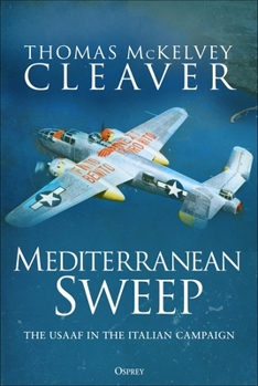 Hardcover Mediterranean Sweep: The Usaaf in the Italian Campaign Book