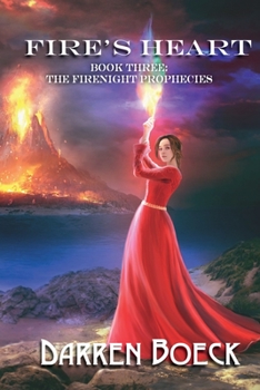 Fire's Heart: Book Three: The FireNight Prophecies - Book #3 of the FireNight Prophecies