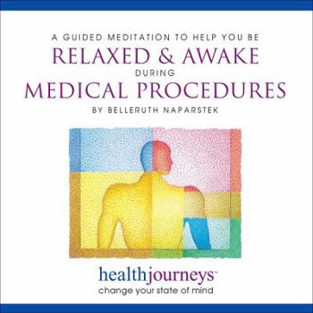 Audio CD Relaxed & Awake during Medical Procedures - for Replacing Dread of an Upcoming Medical Procedure with a Sense of Mastery and Control (Dental Visits, Colonoscopies, Needle Biopsies, Gynecological Exams, Extubations, etc.) Book