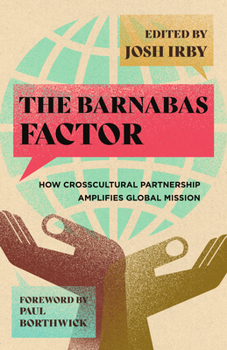 Paperback The Barnabas Factor: How Crosscultural Partnership Amplifies Global Mission Book