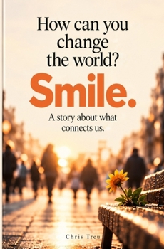 How can You change the World?: Smile