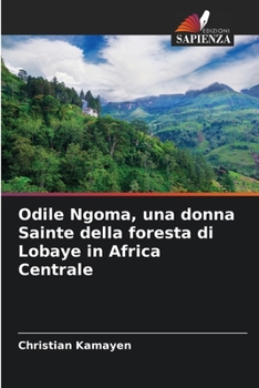 Paperback Odile Ngoma, una donna Sainte della foresta di Lobaye in Africa Centrale [Italian] Book