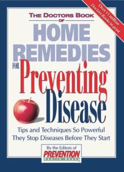 Hardcover The Doctors Book of Home Remedies for Preventing Disease: Tips and Techniques So Powerful That They Stop Diseases Before They Start Book