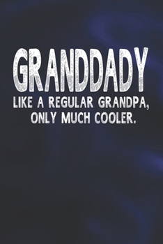 Paperback Granddady Like A Regular Grandpa, Only Much Cooler.: Family life Grandpa Dad Men love marriage friendship parenting wedding divorce Memory dating Jour Book