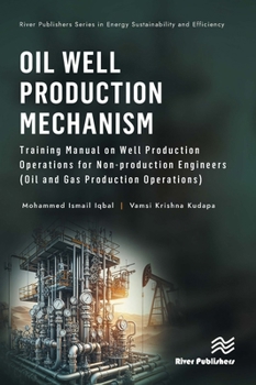 Hardcover Oil Well Production Mechanism: Training Manual on Well Production Operations for Non-production Engineers (Oil and Gas Production Operations) Book