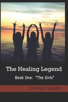 Paperback The Healing Legend: Book 1: "The Girls" Book