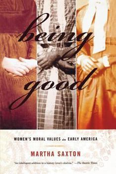 Paperback Being Good: Women's Moral Values in Early America Book