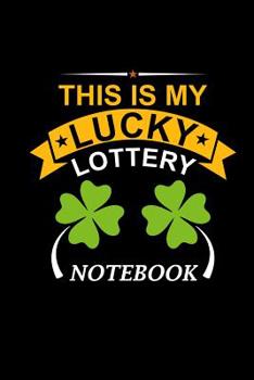 Paperback My Lucky Lottery Notebook: Lined 6x9 For National Lottery - Gift Teacher Colleagues Friends Family - Powerball & Mega Millions Winner Book