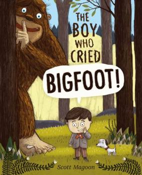 Hardcover The Boy Who Cried Bigfoot! Book