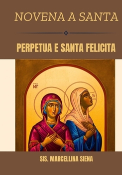 Paperback Novena a Santa Perpetua e Santa Felicita [Italian] Book
