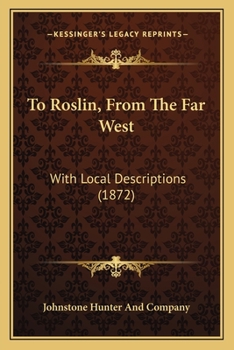 Paperback To Roslin, From The Far West: With Local Descriptions (1872) Book