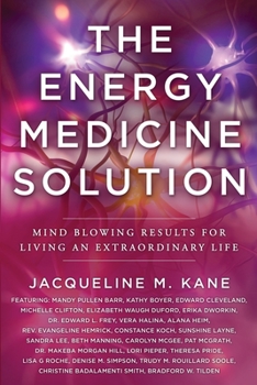 Paperback The Energy Medicine Solution: Mind Blowing Results for Living an Extraordinary Life Book