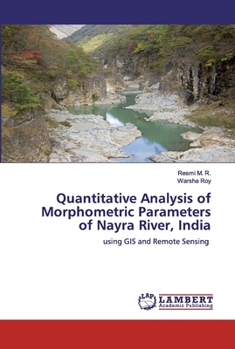 Paperback Quantitative Analysis of Morphometric Parameters of Nayra River, India Book