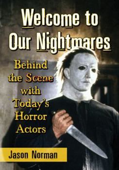 Paperback Welcome to Our Nightmares: Behind the Scene with Today's Horror Actors Book