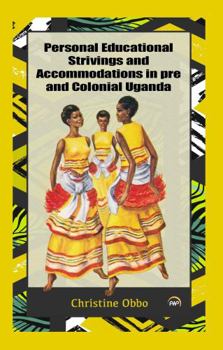 Paperback Personal Educational Strivings and Accommodations in Pre and Colonial Uganda Book