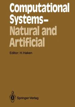 Paperback Computational Systems -- Natural and Artificial: Proceedings of the International Symposium on Synergetics at Schloß Elmau, Bavaria, May 4-9, 1987 Book