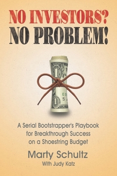 Paperback No Investors? No Problem!: A Serial Bootstrapper's Playbook for Breakthrough Success on a Shoestring Budget Book