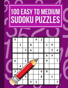 100 Easy to Medium Sudoku Puzzles: One Puzzle Per Page in Easy to Read Print