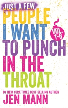 Paperback Just A Few People I Want to Punch in the Throat: Volumes 1 - 6 Book