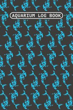 Paperback Aquarium Log Book: Aquarium Maintenance Log Book 120 Pages 6 x 9 Book