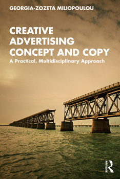 Paperback Creative Advertising Concept and Copy: A Practical, Multidisciplinary Approach Book