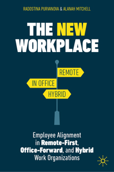Hardcover The New Workplace: Employee Alignment in Remote-First, Office-Forward, and Hybrid Work Organizations Book
