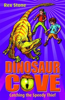 Catching the Speedy Thief (Dinosaur Cove #5)