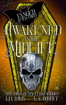 Awakened in the Midlife: A Paranormal Women's Fiction Novel (Fanged After Forty)