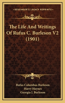 Hardcover The Life And Writings Of Rufus C. Burleson V2 (1901) Book